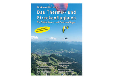 Das Thermik- und Streckenflugbuch für Gleitschirm- und Drachenflieger